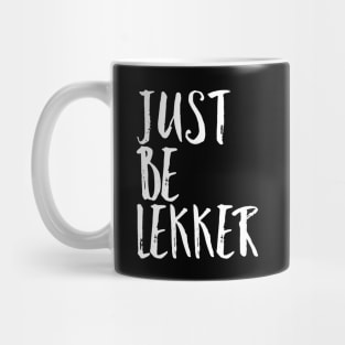 Just Be Lekker Mug